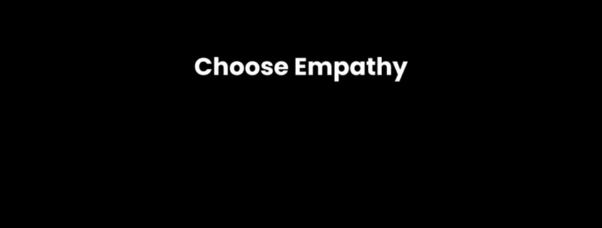 Choose Empathy